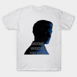 become whoever you want-Positive Affirmations, any thing is possible, self-improvement, T-Shirt